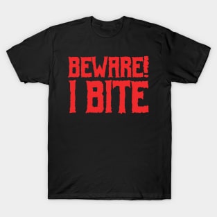 Beware! I Bite T-Shirt